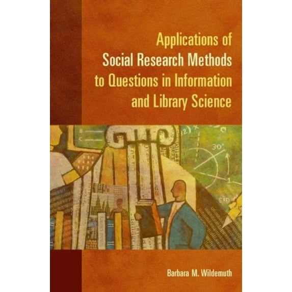 Pre-Owned Applications of Social Research Methods to Questions in Information and Library Science (Paperback) 1591585031 9781591585039