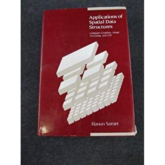 Pre-Owned Applications of Spatial Data Structures: Computer Graphics, Image Processing and Gis (Addison-Wesley Series in Computer Science), Used [Hardcover]