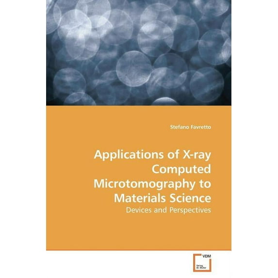 Applications of X-ray Computed Microtomography to Materials Science (Paperback)