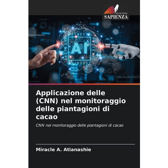 Applicazione delle (CNN) nel monitoraggio delle piantagioni di cacao, (Paperback)