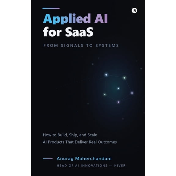 Applied AI for SaaS: From Signals to Systems, (Paperback)