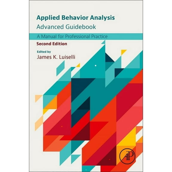 Applied Behavior Analysis Advanced Guidebook: A Manual for Professional Practice, (Paperback)
