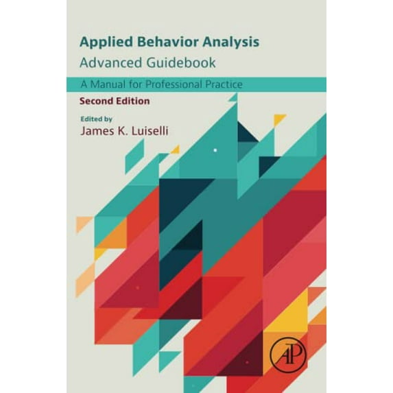 Pre-Owned Applied Behavior Analysis Advanced Guidebook: A Manual for Professional Practice (Paperback) by James K Luiselli