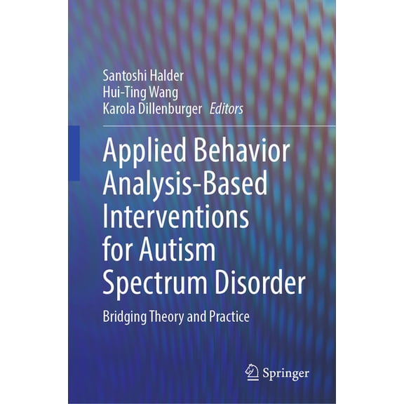 Applied Behavior Analysis-Based Interventions for Autism Spectrum Disorder: Bridging Theory and Practice, (Hardcover)