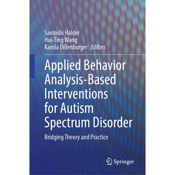 Applied Behavior Analysis-Based Interventions for Autism Spectrum Disorder: Bridging Theory and Practice, (Hardcover)