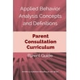 thumbnail image 1 of Applied Behavior Analysis Concepts and Definitions: A Parent Consultation Curriculum: Parent Guide, 1 of 1
