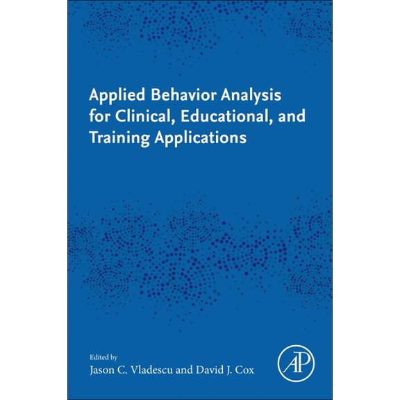 Applied Behavior Analysis for Clinical, Educational, and Training Applications, (Paperback)