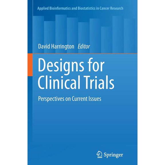 Applied Bioinformatics and Biostatistics Designs for Clinical Trials: Perspectives on Current Issues, (Paperback)