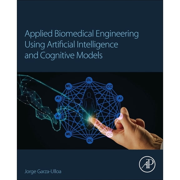 Applied Biomedical Engineering Using Artificial Intelligence and Cognitive Models, (Paperback)
