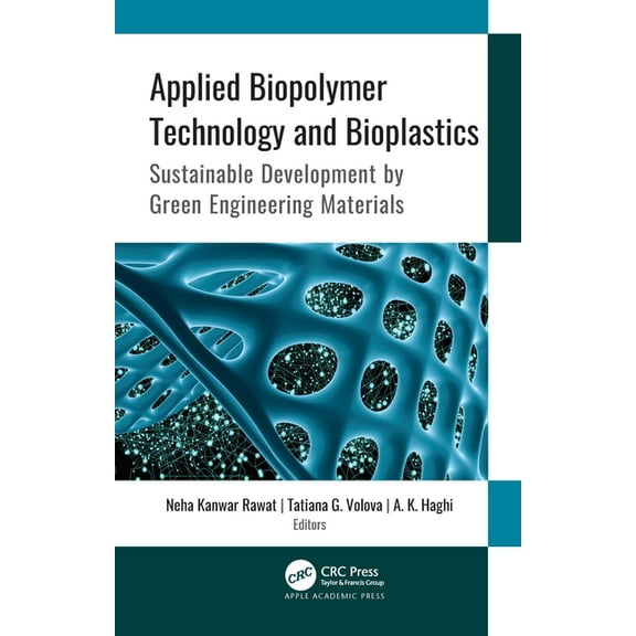 Applied Biopolymer Technology and Bioplastics: Sustainable Development by Green Engineering Materials, (Hardcover)