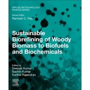 Applied Biotechnology Reviews Sustainable Biorefining of Woody Biomass to Biofuels and Biochemicals, Paperback