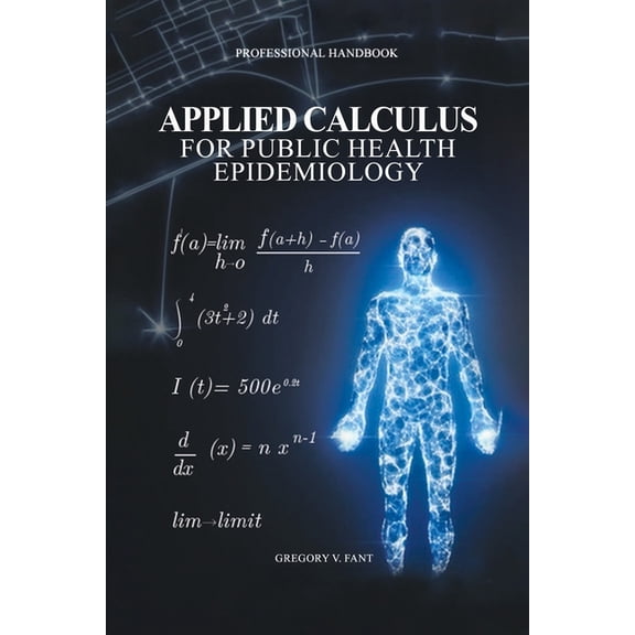 Applied Calculus for Public Health Epidemiology: Handbook of Concepts for Disease Modeling and Public Health Surveillanc, (Paperback)
