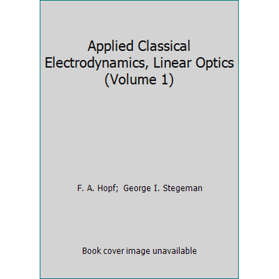 Pre-Owned Applied Classical Electrodynamics, Linear Optics (Volume 1) (Hardcover) 0471827886 9780471827887