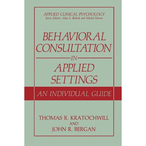 Applied Clinical Psychology Behavioral Consultation in Applied Settings: An Individual Guide, (Paperback)
