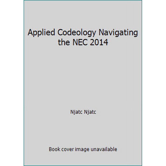 Pre-Owned Applied Codeology : Navigating the NEC 2014 (Hardcover) 9781935941118