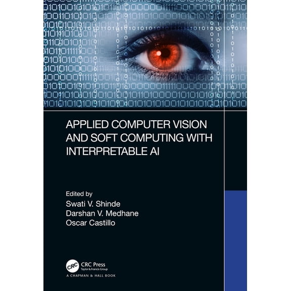 Applied Computer Vision and Soft Computing with Interpretable AI, (Hardcover)
