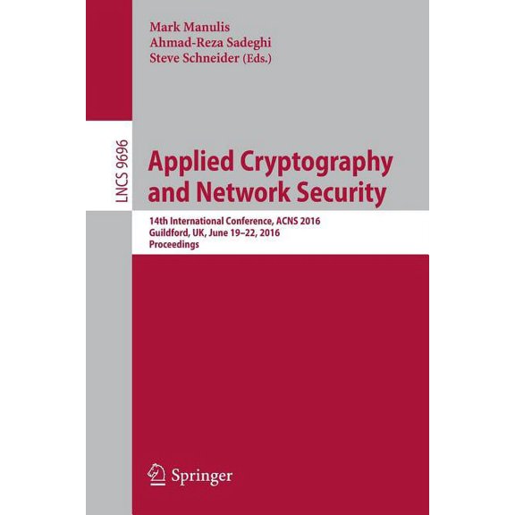 Applied Cryptography and Network Security: 14th International Conference, Acns 2016, Guildford, Uk, June 19-22, 2016. Pr, (Paperback)