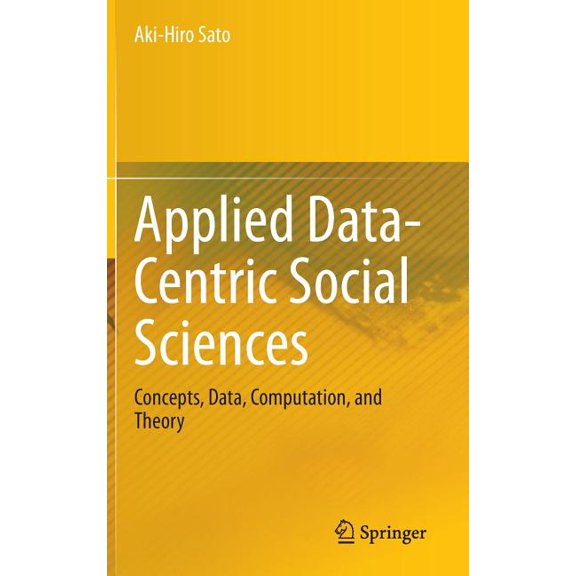 Applied Data-Centric Social Sciences: Concepts, Data, Computation, and Theory, (Hardcover)