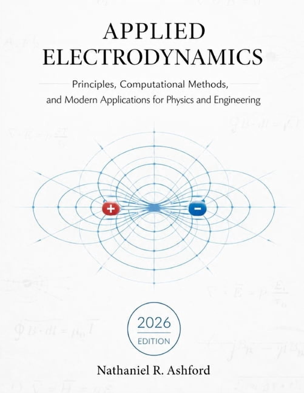 Applied Electrodynamics: Principles, Computational Methods, and Modern Applications for Physics and Engineering, (Paperback)