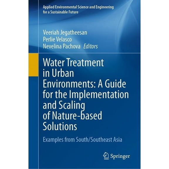 Applied Environmental Science and Engine Water Treatment in Urban Environments: A Guide for the Implementation and Scaling of Nature-Based Solutions: Examples fr, (Hardcover)