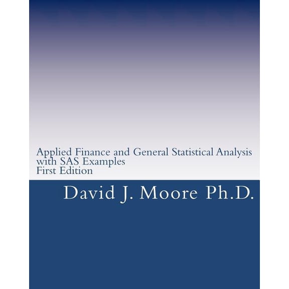 Applied Finance and General Statistical Analysis: With SAS Examples, First Edition