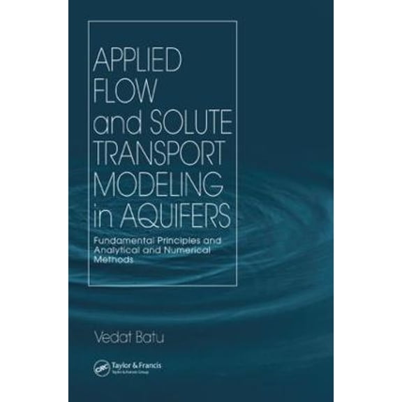 Pre-Owned Applied Flow and Solute Transport Modeling in Aquifers: Fundamental Principles and Analytical and Numerical Methods (Hardcover)