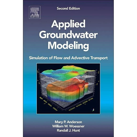 Applied Groundwater Modeling: Simulation of Flow and Advective Transport, (Hardcover)