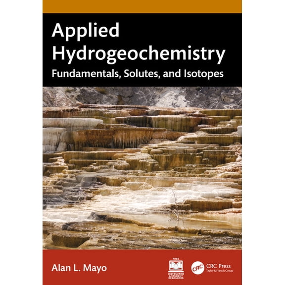 Applied Hydrogeochemistry: Fundamentals, Solutes, and Isotopes, (Hardcover)