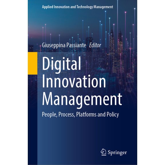 Applied Innovation and Technology Manage Digital Innovation Management: People, Process, Platforms and Policy, (Hardcover)