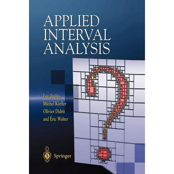 Applied Interval Analysis: With Examples in Parameter and State Estimation, Robust Control and Robotics, (Paperback)