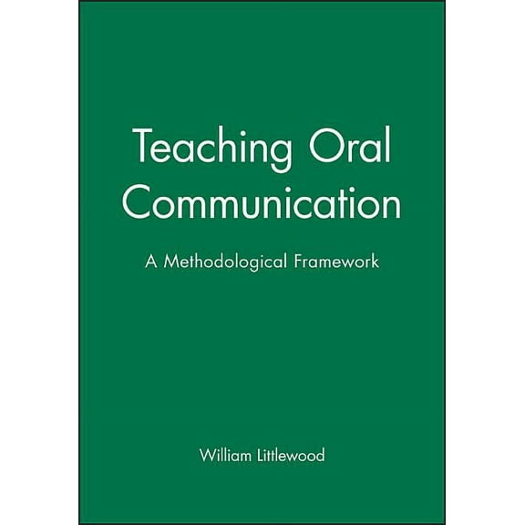 Applied Language Studies Teaching Oral Communication: A Methodological Framework, (Paperback)