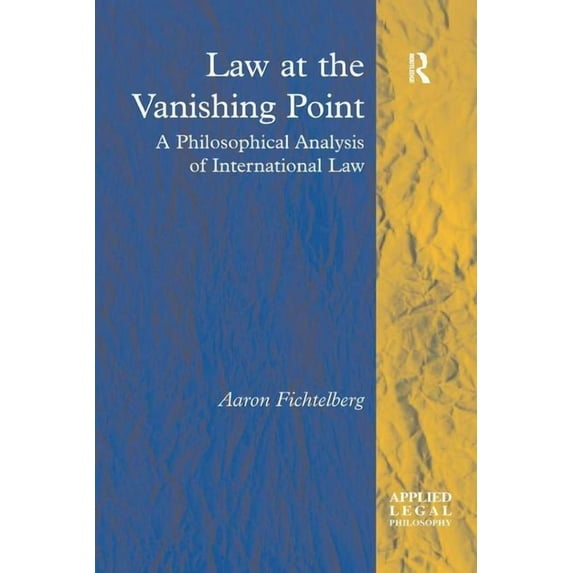 Applied Legal Philosophy Law at the Vanishing Point: A Philosophical Analysis of International Law, (Paperback)