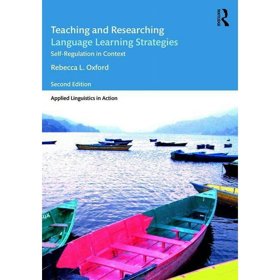 Applied Linguistics in Action Teaching and Researching Language Learning Strategies: Self-Regulation in Context, (Paperback)