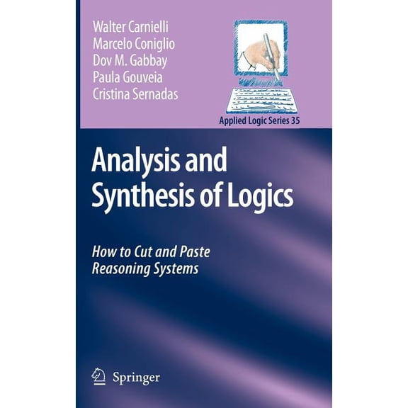 Applied Logic Analysis and Synthesis of Logics: How to Cut and Paste Reasoning Systems, Book 35, (Hardcover)