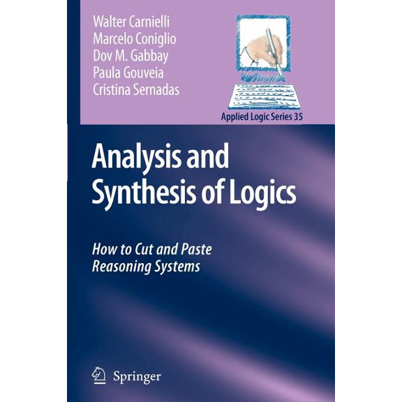 Applied Logic Analysis and Synthesis of Logics: How to Cut and Paste Reasoning Systems, Book 35, (Paperback)