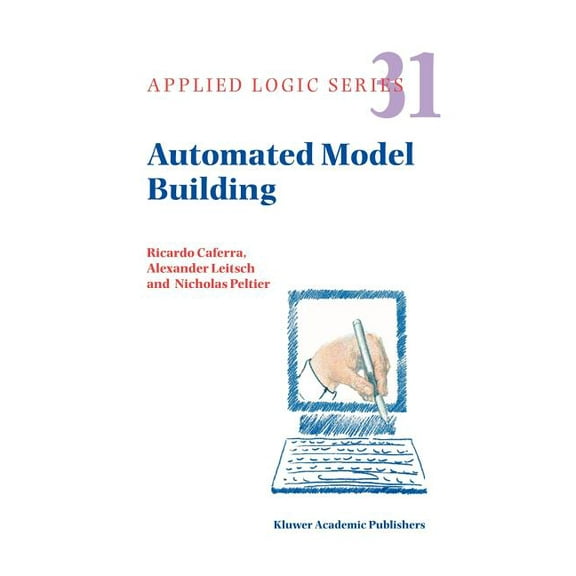 Applied Logic Automated Model Building, Book 31, (Paperback)