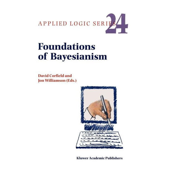 Applied Logic Foundations of Bayesianism, Book 24, (Hardcover)