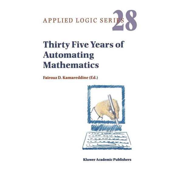 Applied Logic Thirty Five Years of Automating Mathematics, Book 28, (Hardcover)