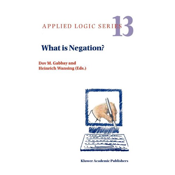 Applied Logic What Is Negation?, Book 13, (Paperback)