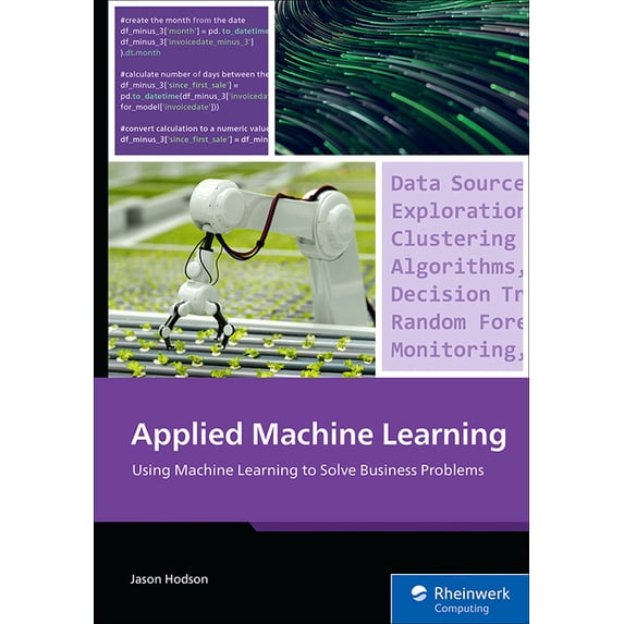 Applied Machine Learning: Using Machine Learning to Solve Business Problems, (Paperback)
