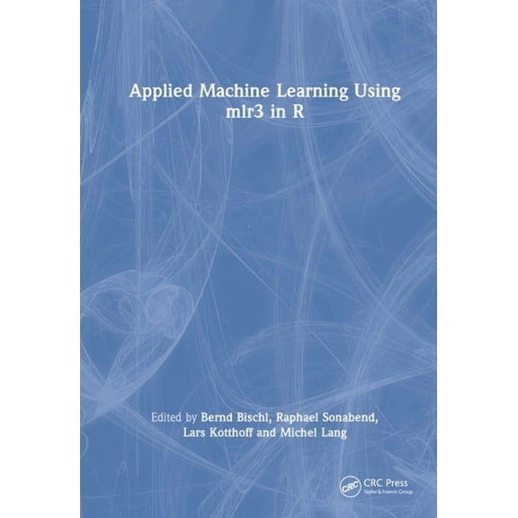 Applied Machine Learning Using Mlr3 in R, (Hardcover)