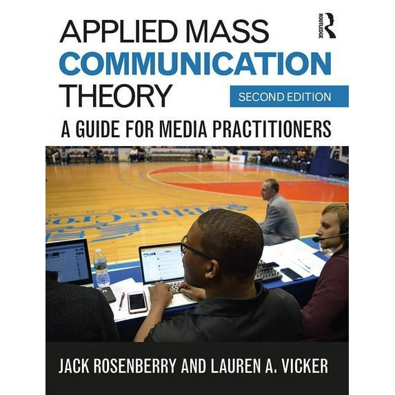Applied Mass Communication Theory: A Guide for Media Practitioners