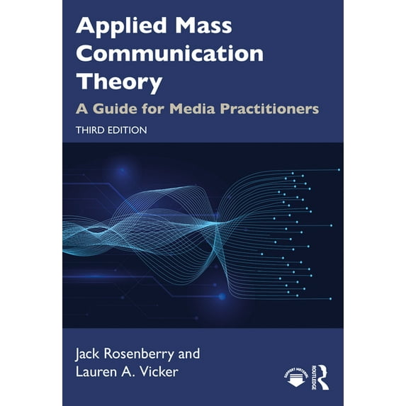 Applied Mass Communication Theory: A Guide for Media Practitioners, (Paperback)