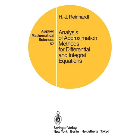Applied Mathematical Sciences Analysis of Approximation Methods for Differential and Integral Equations, Book 57, (Paperback)