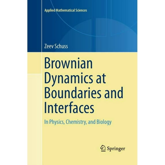 Applied Mathematical Sciences Brownian Dynamics at Boundaries and Interfaces: In Physics, Chemistry, and Biology, Book 186, (Paperback)
