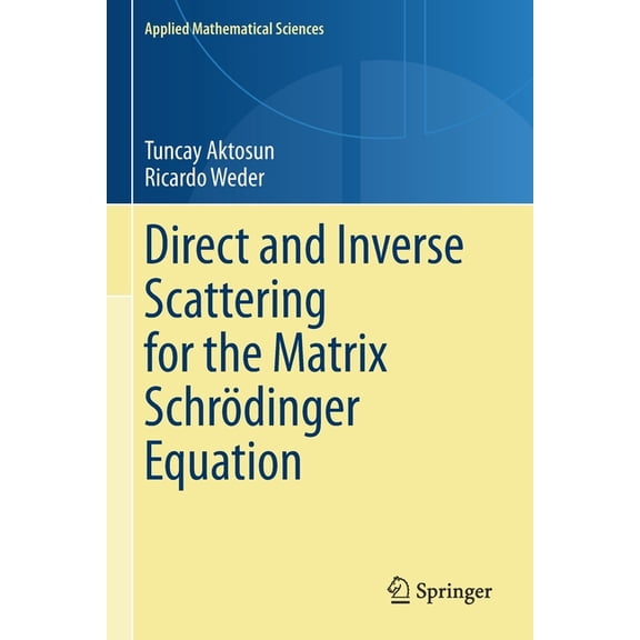 Applied Mathematical Sciences Direct and Inverse Scattering for the Matrix Schrdinger Equation, Book 203, (Paperback)