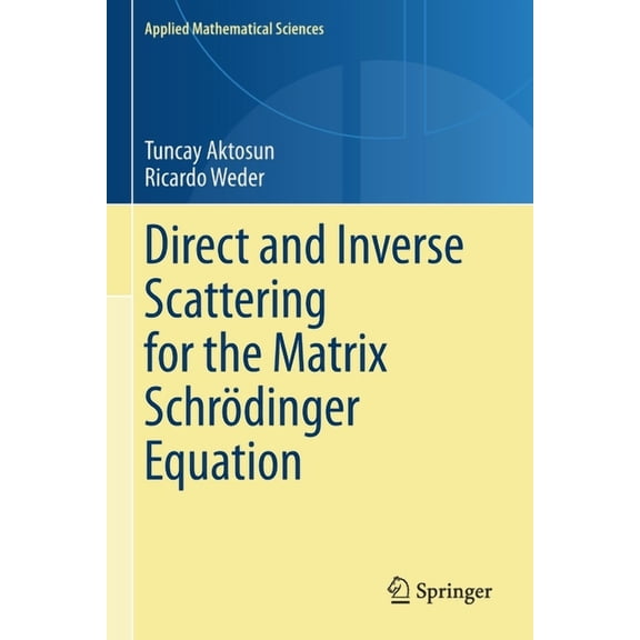 Applied Mathematical Sciences Direct and Inverse Scattering for the Matrix Schrdinger Equation, Book 203, (Paperback)