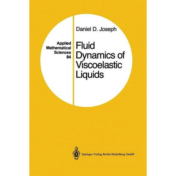 Applied Mathematical Sciences Fluid Dynamics of Viscoelastic Liquids: Applied Mathematical Sciences 84, Book 84, (Paperback)