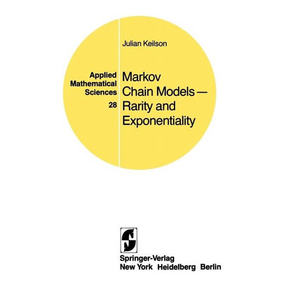 Applied Mathematical Sciences Markov Chain Models -- Rarity and Exponentiality, Book 28, (Paperback)