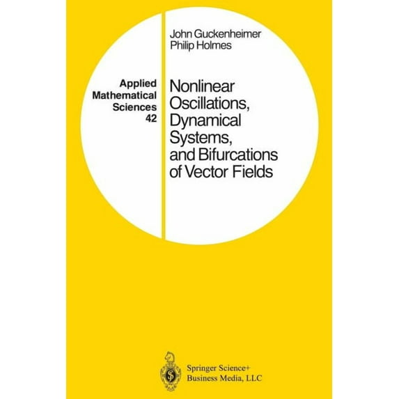 Applied Mathematical Sciences Nonlinear Oscillations, Dynamical Systems, and Bifurcations of Vector Fields, Book 42, (Paperback)
